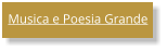 Musica e Poesia Grande